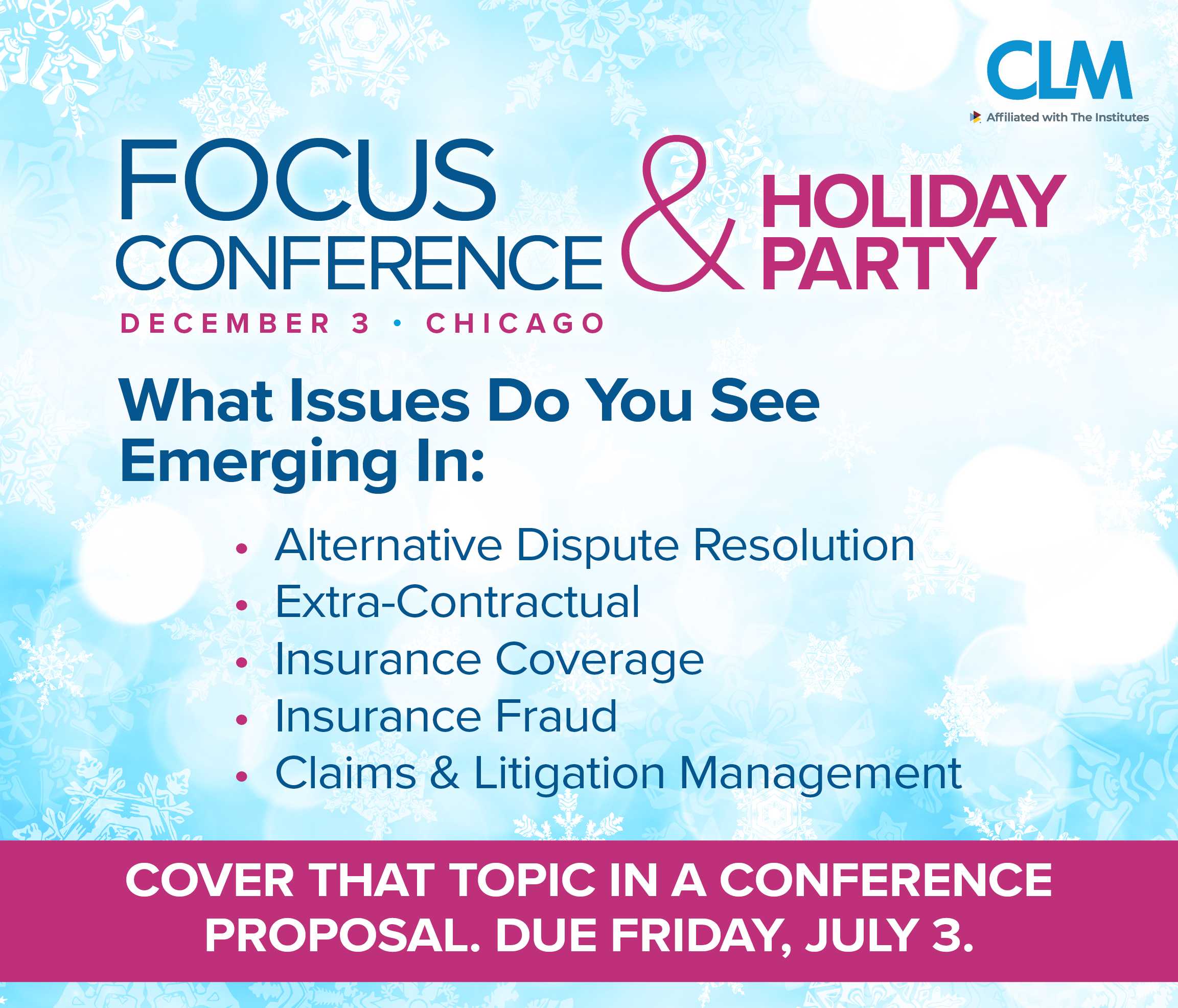 CLM Focus Conference & Holiday Party seeks proposals on emerging insurance industry issues.